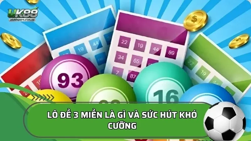 Lô đề 3 miền là gì và sức hút khó cưỡng